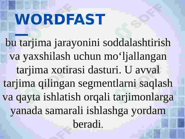 WORDFAST ILOVASI YORDAMIDA MATNLARNING IBORALAR BAZASINI YARATISH 4