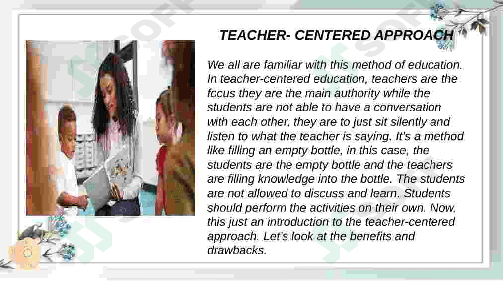 The benefit and drawbacks of using a student-centered approach and a teacher-centered approach. 4