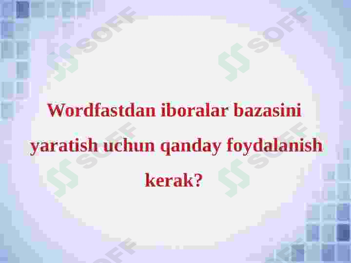 WORDFAST ILOVASI YORDAMIDA MATNLARNING IBORALAR BAZASINI YARATISH 5