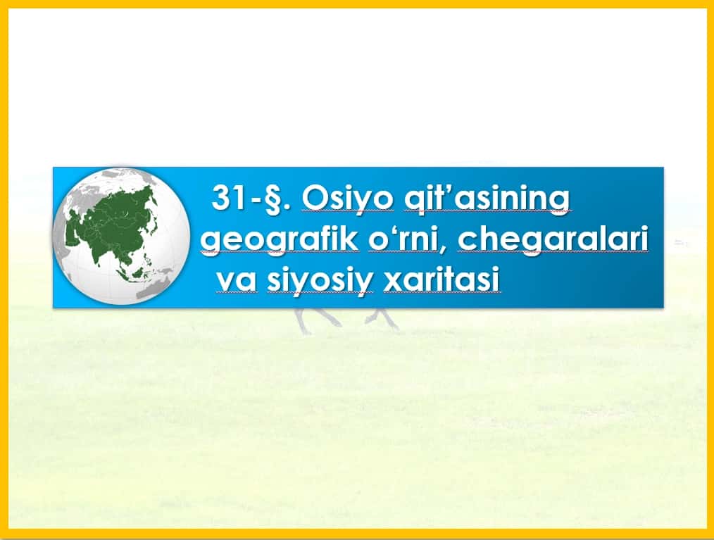 Osiyo qitasining geografik o'rni, chegaralari va siyosiy xaritasi 1