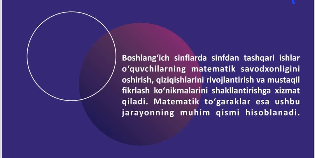 Matematik to’garakni o’tkazish metodikasi.  Boshlang’ich sinflarda sinfdan tashqari ishning xususiyati. 1