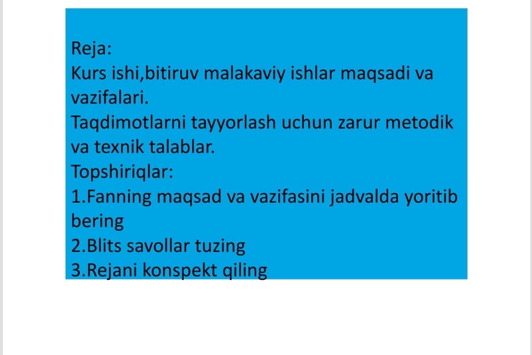 Mavzu:Kurs ishi,bitiruv malakaviy ishlar maqsadi va vazifalari.Taqdimotlarni tayyorlash uchun zarur metodik va texnik talablar. 1