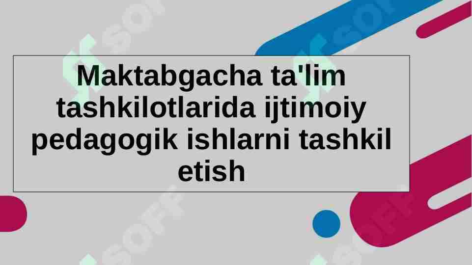 Maktabgacha ta'lim tashkilotlarida ijtimoiy pedagogik ishlarni tashkil etish