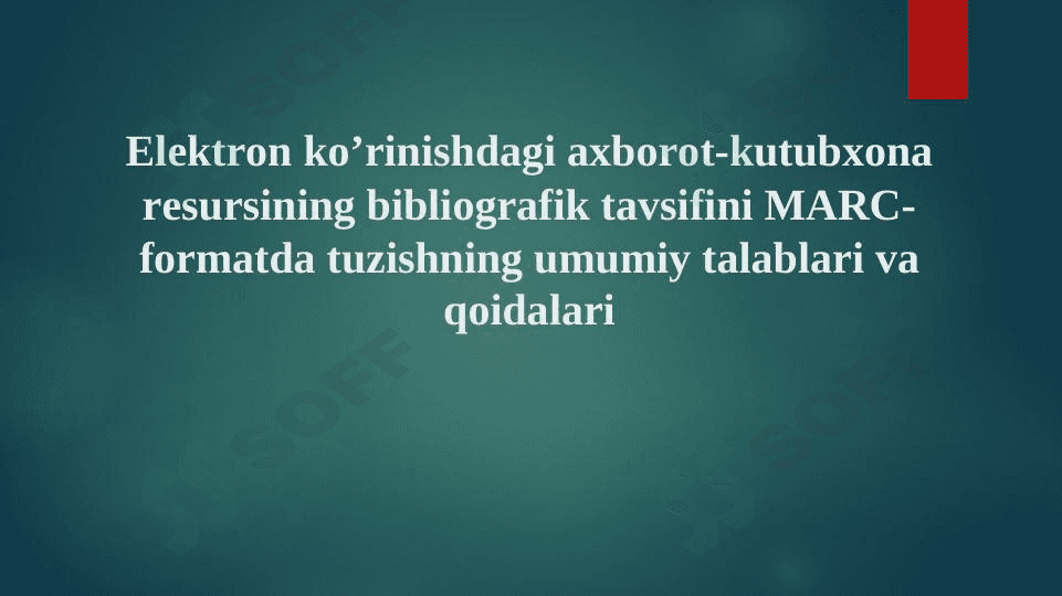 Elektron koʼrinishdagi axborot-kutubxona resursining bibliografik tavsifini MARC-formatda tuzishning umumiy talablari va qoidalari 1