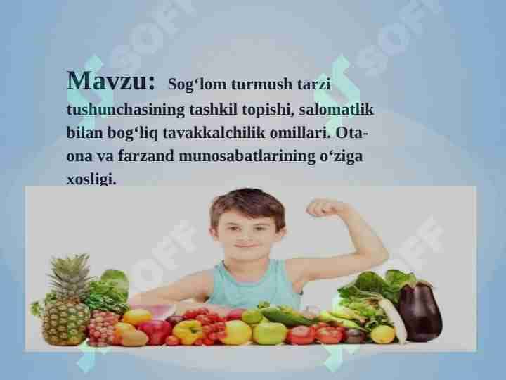 Sog‘lom turmush tarzi tushunchasining tashkil topishi, salomatlik bilan bog‘liq tavakkalchilik omillari. Ota-ona va farzand munosabatlarining o‘ziga xosligi.