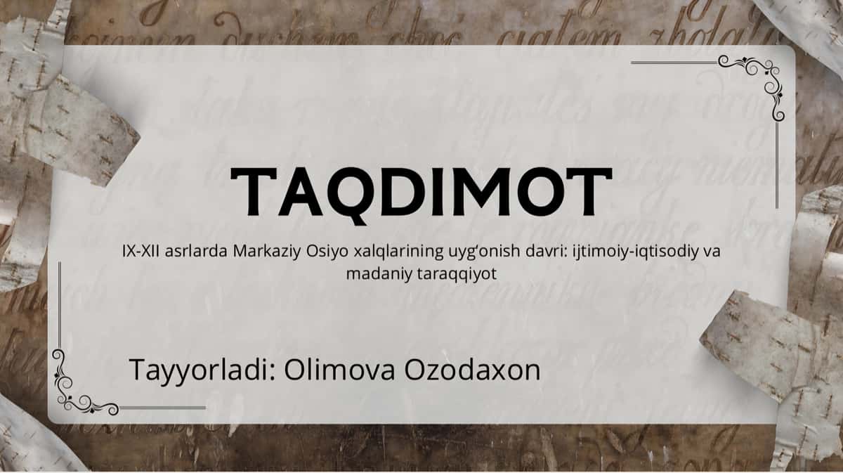 IX-XII asrlarda Markaziy Osiyo xalqlarining uygʻonish davri: ijtimoiy-iqtisodiy va
madaniy taraqqiy 1