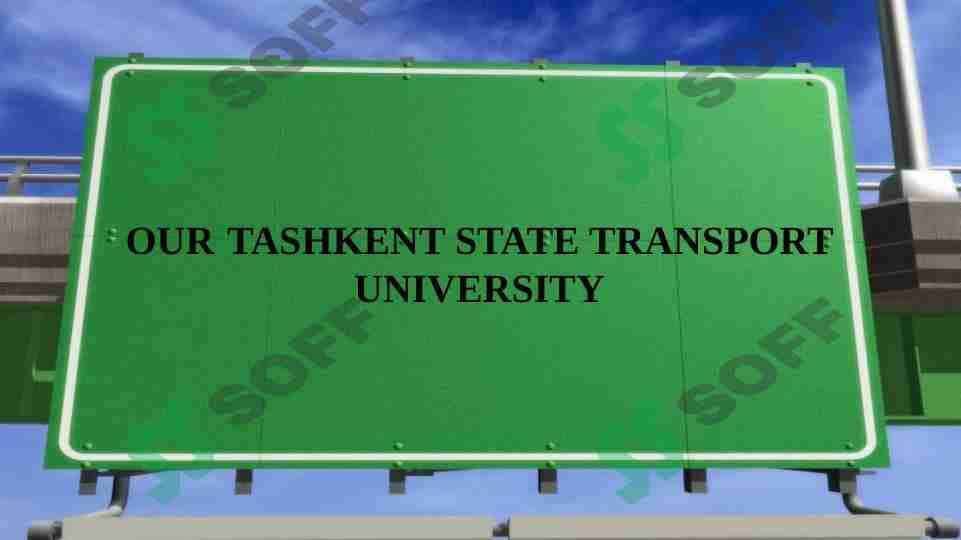 OUR TASHKENT STATE TRANSPORT UNIVERSITY