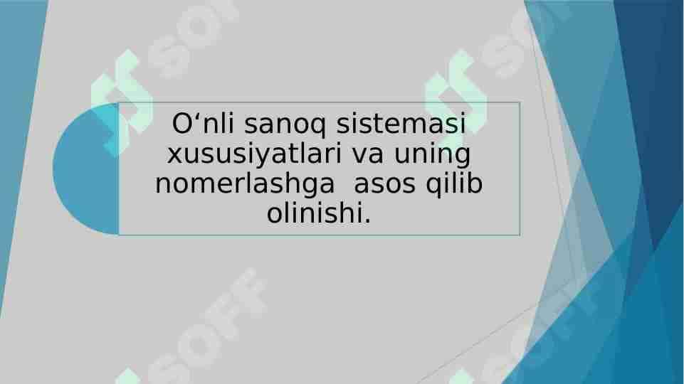 O‘nli sanoq sistemasi xususiyatlari va uning nomerlashga asos qilib olinishi.