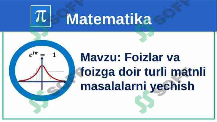 Foizlar va foizga doir turli matnli masalalarni yechish