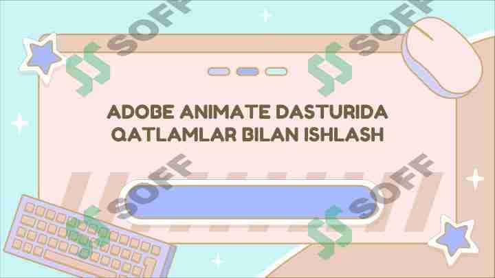 ADOBE ANIMATE DASTURIDA QATLAMLAR BILAN ISHLASH