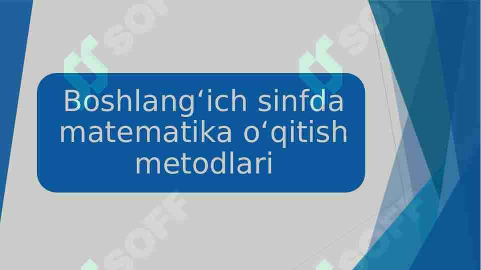 Boshlang‘ich sinfda matematika o‘qitish metodlari