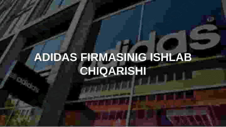 Adidas firmasining ishlab chiqarishi 2