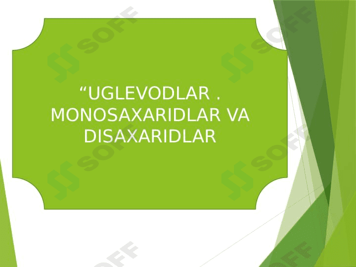Monosaxaridlar . Disaxaridlar. Uglevodlar 1