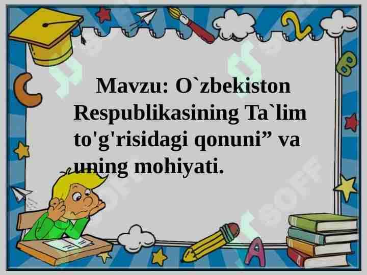 O'zbekiston Respublikasining "Ta'lim to'g'risidagi " qonuni" va uning mohiyati. 1