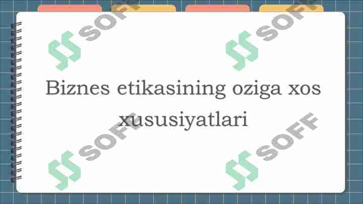 Biznes etikasining oziga xos xususiyatlari 1