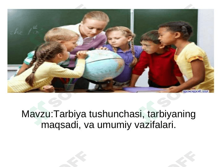 Tarbiya tushunchasi tarbiyaning maqsadi va umumiy vazifalari 1