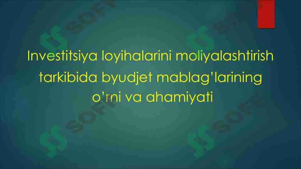 Investitsiya loyihalarini moliyalashtirish tarkibida byudjet mablag’larining  o’rni va ahamiyati 1