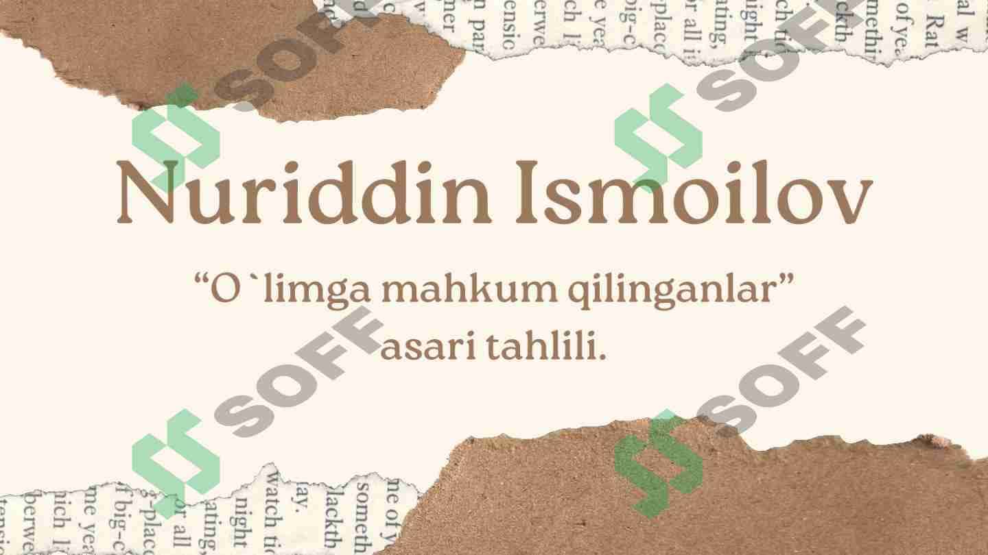 Nuriddin Ismoilov “O`limga mahkum qilinganlar” asari tahlili. 1