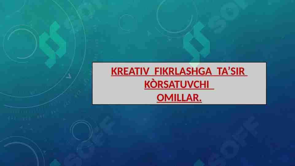 KREATIV  FIKRLASHGA  TA’SIR  KÒRSATUVCHI OMILLAR