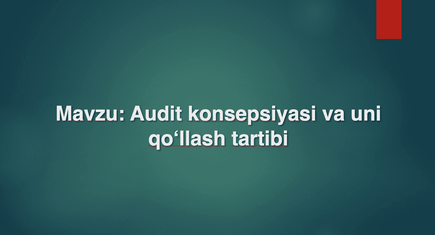 Audit konsepsiyasi va uni qo‘llash tartibi 1