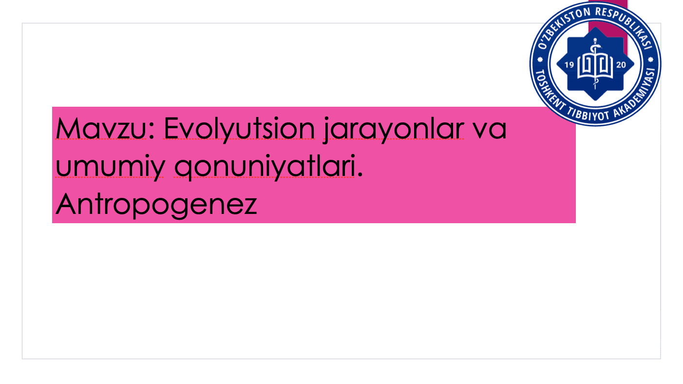 Evolyutsion jaraёnlari va umumiy qonuniyatlar. Antropogenez 1