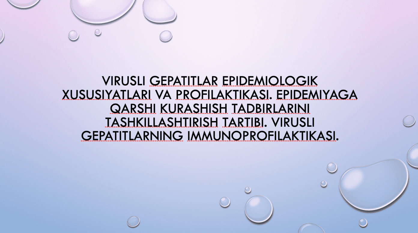 Virusli gepatitlar epidemiologik xususiyatlari va profilaktikasi 1
