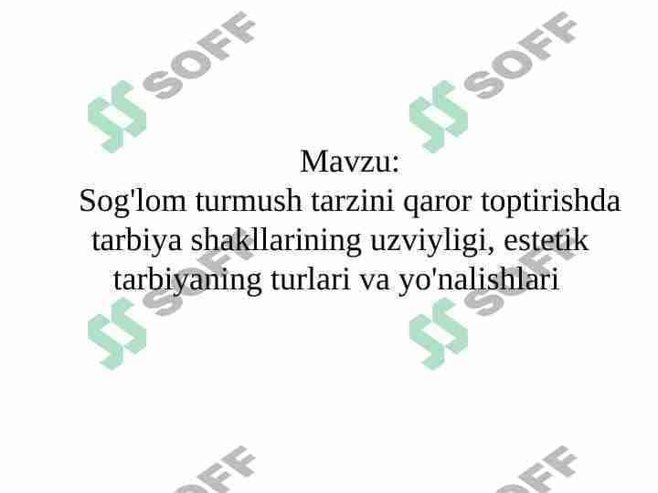 Sog'lom turmush tarzini qaror toptirishda tarbiya shakllarining uzviyligi, estetik tarbiyaning turlari va yo'nalishlari