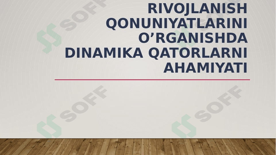 Rivojlanish qonuniyatlarini oʻrganishda dinamika qatorlari ahamiyati. 1