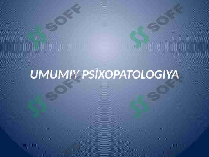 UMUMIY PSİXOPATOLOGIYA