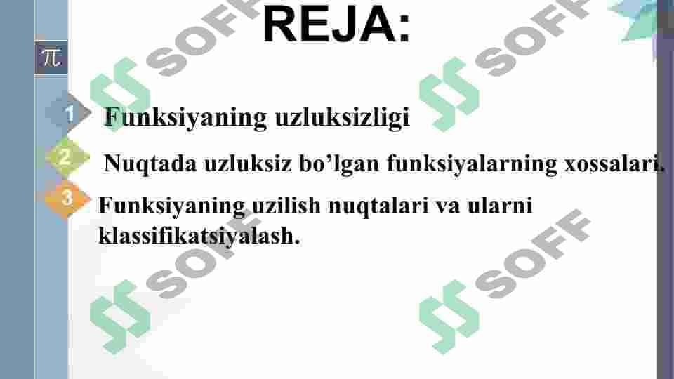 Funksiyaning uzluksizligi. Nuqtada uzluksiz bo‘lgan funksiyalarning xossalari. Funksiyaning uzilish nuqtalari va ularni klassifikatsiyalash. 3