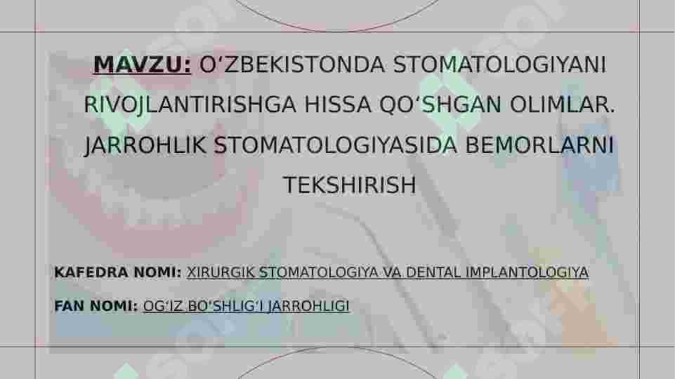 O‘ZBEKISTONDA STOMATOLOGIYANI RIVOJLANTIRISHGA HISSA QO‘SHGAN OLIMLAR. JARROHLIK STOMATOLOGIYASIDA BEMORLARNI TEKSHIRISH 2