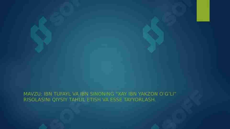 Ibn Tufayl va Ibn Sinoning “Xay ibn Yakzon o’g’li” risolasini qiysiy tahlil etish va esse tayyorlash.