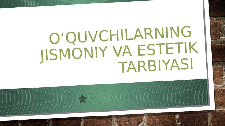 O‘quvchilarning  jismoniy va estetik tarbiyasi