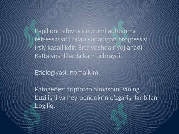 Idiopatik kasalliklar Papiyon-Lefevra, Xend-Krischen-Shyuller, Literer-Sive sindromlari. 2