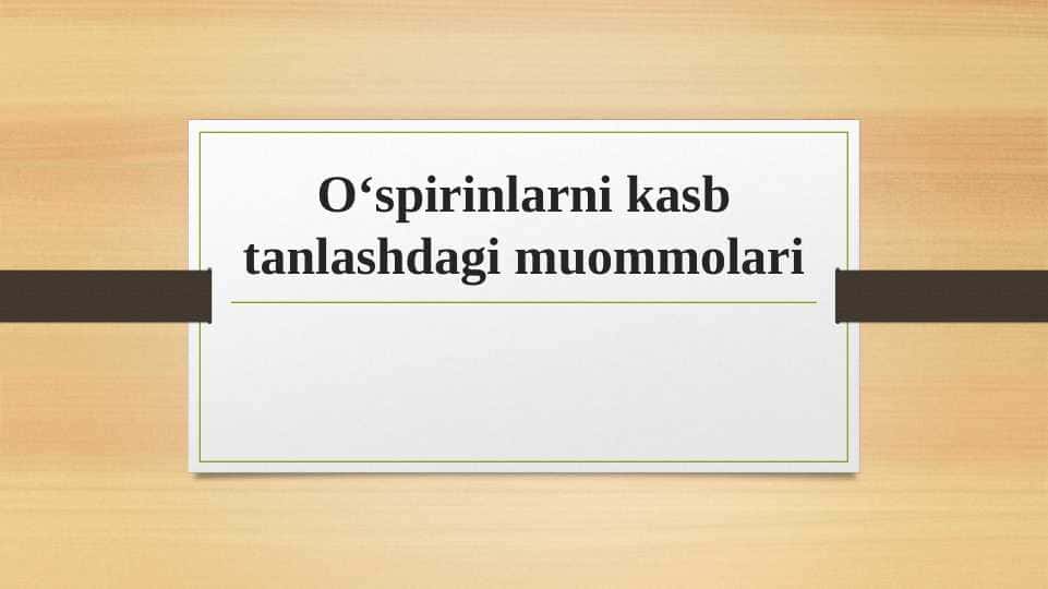 O‘spirinlarni kasb tanlashdagi muommolari 1
