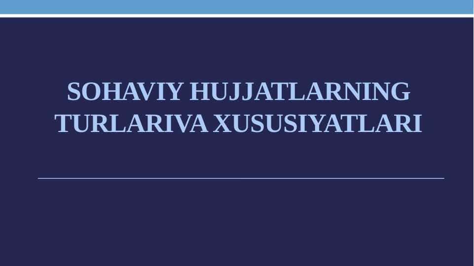 Sohaviy hujjatlarning turlariva xususiyatlari 1