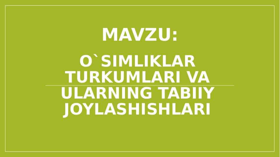 O`simliklar turkumlari va ularning tabiiy joylashishlari