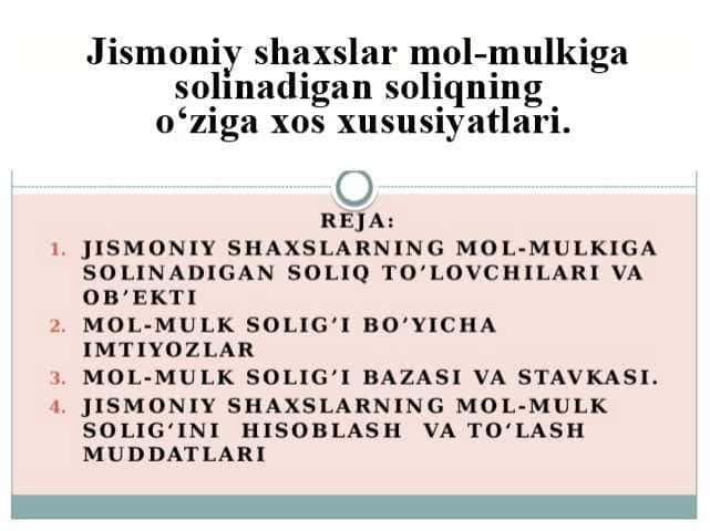 Jismoniy shaxslar mol-mulkiga solinadigan soliqning o‘ziga xos xususiyatlari.