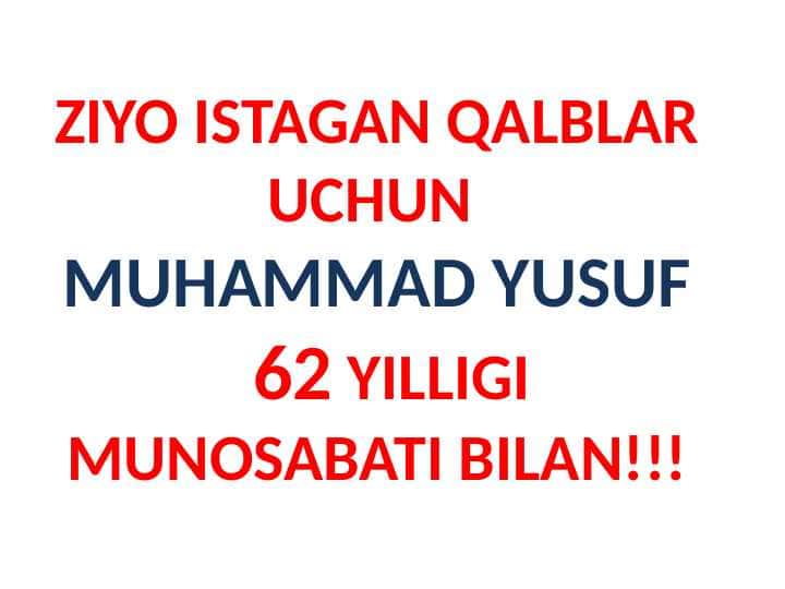 ZIYO ISTAGAN QALBLAR UCHUN MUHAMMAD YUSUF  62 YILLIGI MUNOSABATI BILAN!!!