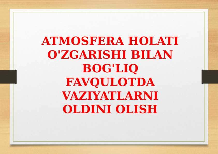 ATMOSFERA HOLATI O'ZGARISHI BILAN BOG'LIQ FAVQULOTDA VAZIYATLARNI OLDINI OLISH 1