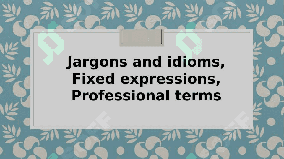Jargons and idioms, Fixed expressions, Professional terms 2
