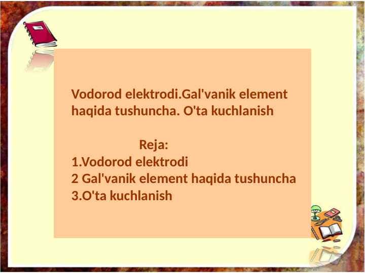 Vodorod elektrodi. Gal'vanik element haqida tushuncha. O'ta kuchlanish