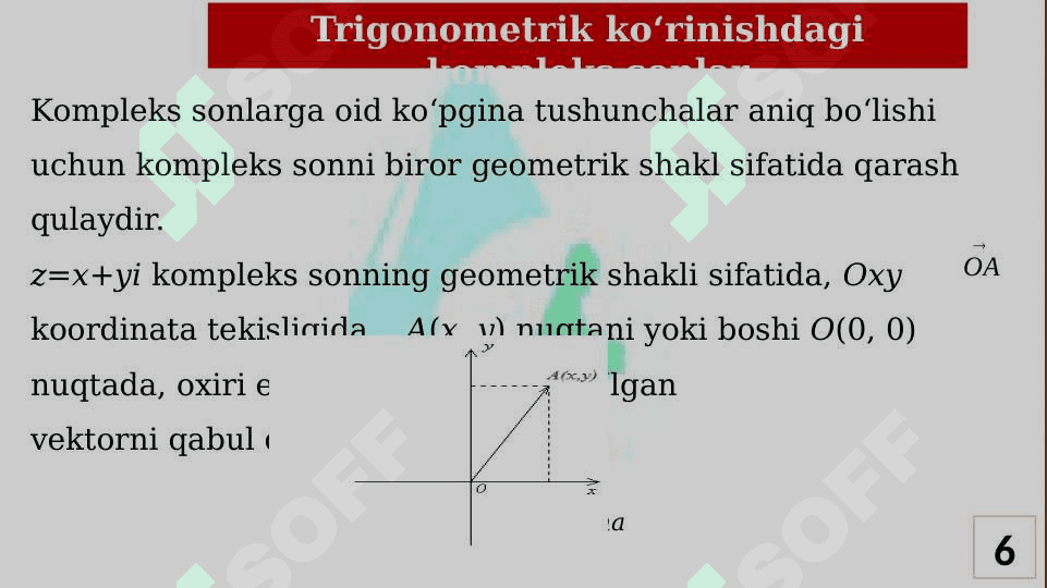 Kompleks sonlar, mavhum son tushunchasi. Kompleks sonlar ustida arifmetik amallar. Kompleks sonlarning geometrik maʼnosi trigonometrik shakli. Kompleks sonlar toʻplamining xossalari. Trigonometrik shakldagi kompleks sonlar ustida amallar. 6