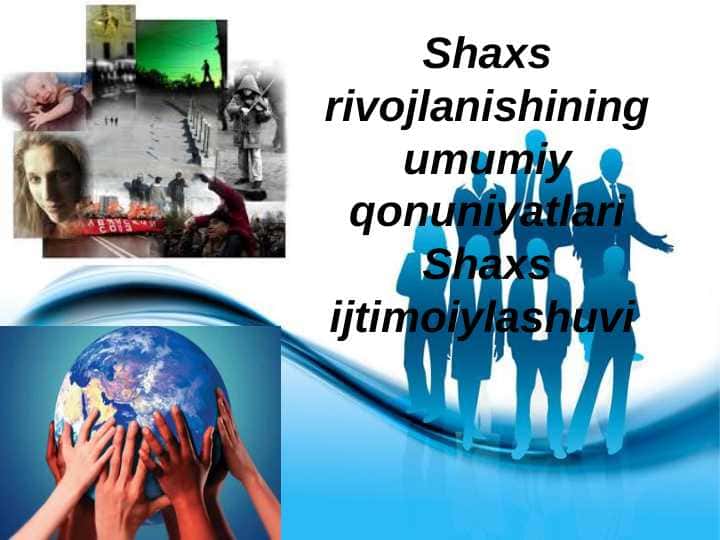 Shaxs rivojlanishining umumiy qonuniyatlari Shaxs ijtimoiylashuvi