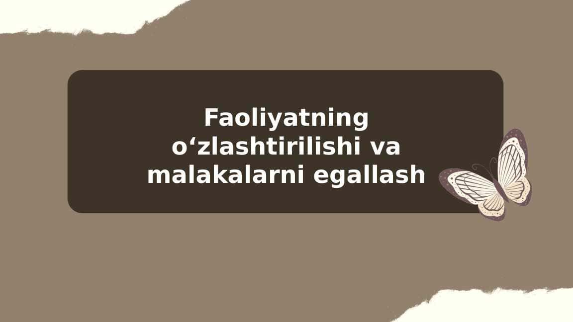 Faoliyatning oʻzlashtirilishi va malakalarni egallash