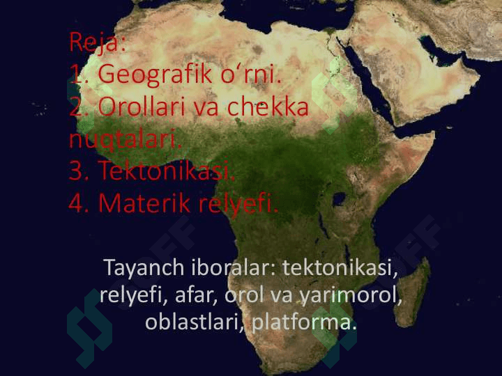 Afrika materigi geografik oʻrni, okean qismlar, chekka nuqtalari. Tektonikasi. Afrika materigi relyefi. 2