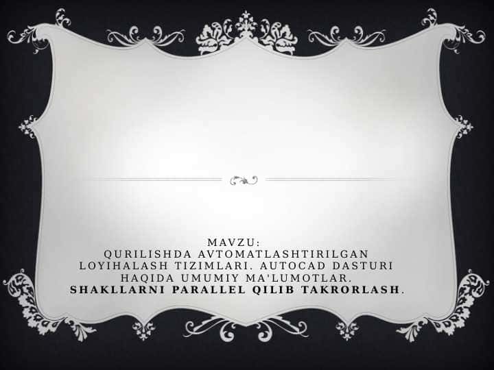 AutoCAD dasturi haqida umumiy ma'lumotlar