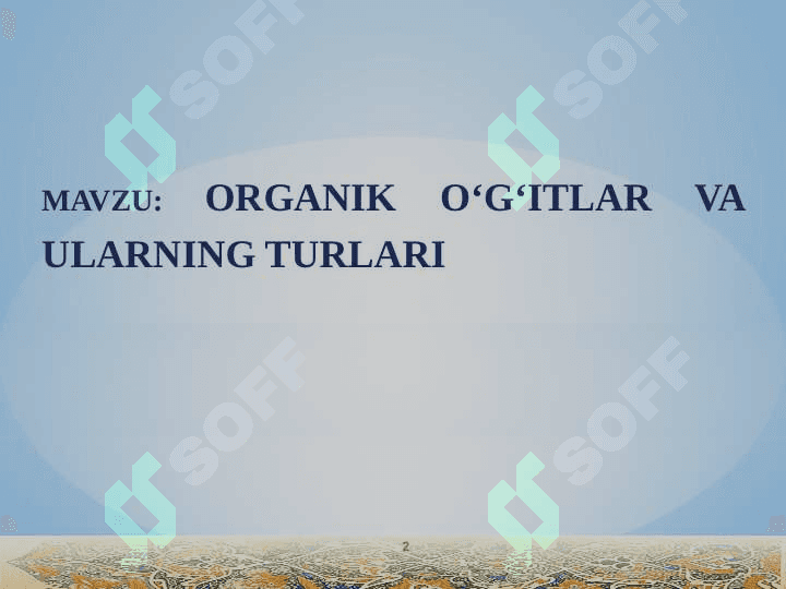 ORGANIK OʻGʻITLAR VA ULARNING TURLARI 2