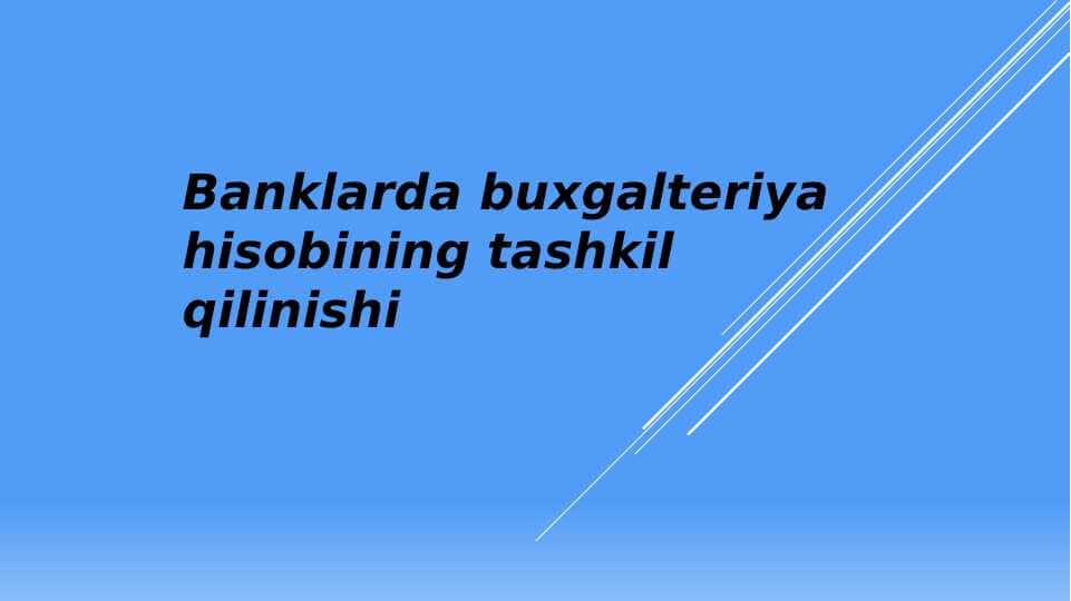 Banklarda buxgalteriya hisobining tashkil qilinishi
