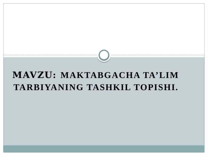 MAKTABGACHA TA’LIM TARBIYANING TASHKIL TOPISHI.